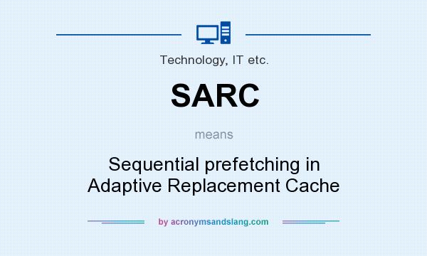 What does SARC mean? It stands for Sequential prefetching in Adaptive Replacement Cache
