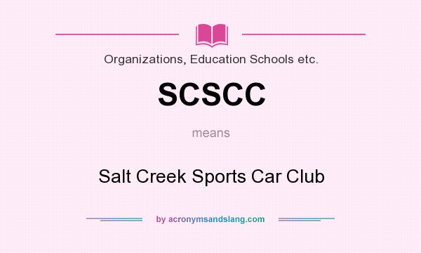 What does SCSCC mean? It stands for Salt Creek Sports Car Club