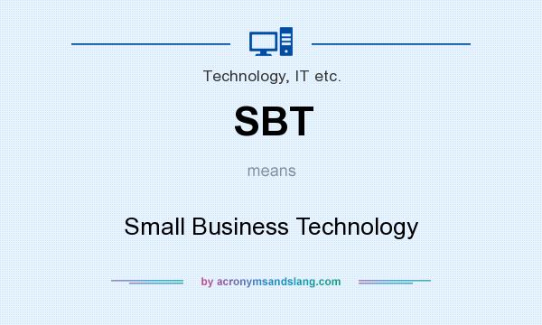 What does SBT mean? It stands for Small Business Technology