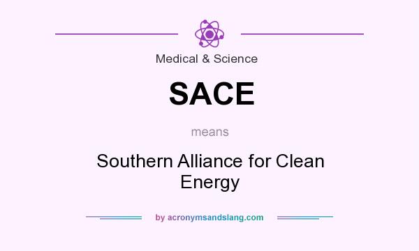 What does SACE mean? It stands for Southern Alliance for Clean Energy