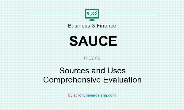 What does SAUCE mean? It stands for Sources and Uses Comprehensive Evaluation