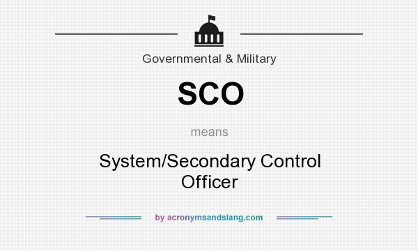 What does SCO mean? It stands for System/Secondary Control Officer