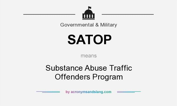 What does SATOP mean? It stands for Substance Abuse Traffic Offenders Program