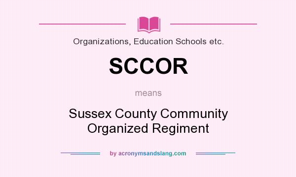 What does SCCOR mean? It stands for Sussex County Community Organized Regiment