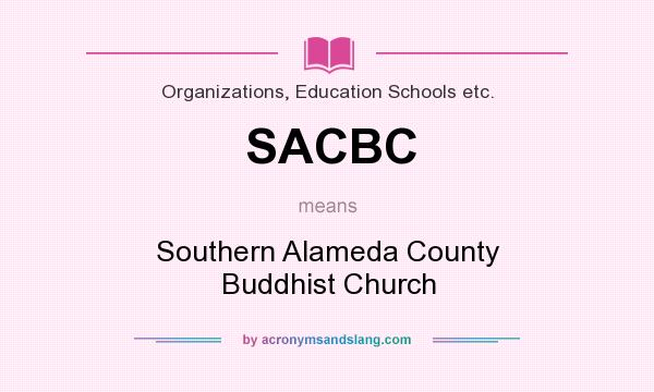 What does SACBC mean? It stands for Southern Alameda County Buddhist Church