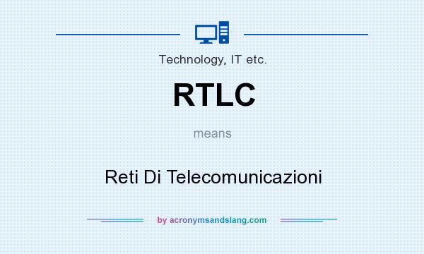 What does RTLC mean? It stands for Reti Di Telecomunicazioni