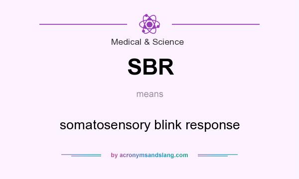 What does SBR mean? It stands for somatosensory blink response
