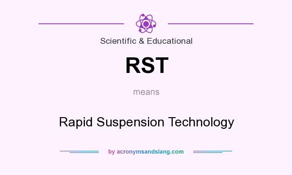 What does RST mean? It stands for Rapid Suspension Technology