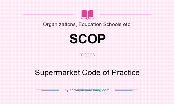 What does SCOP mean? It stands for Supermarket Code of Practice