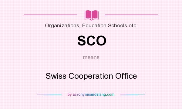 What does SCO mean? It stands for Swiss Cooperation Office