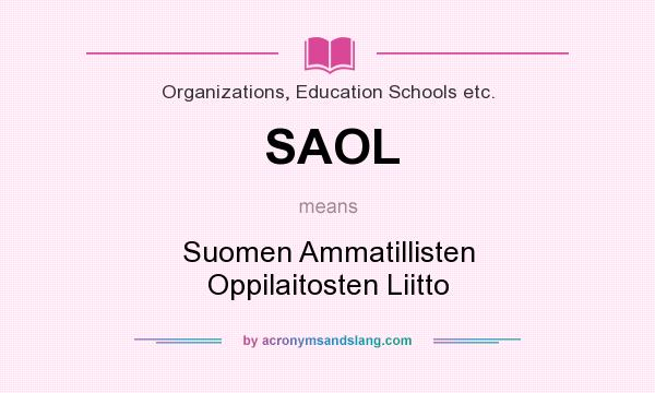 What does SAOL mean? It stands for Suomen Ammatillisten Oppilaitosten Liitto