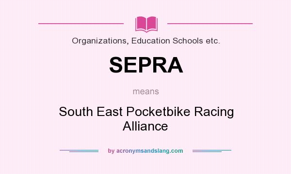 What does SEPRA mean? It stands for South East Pocketbike Racing Alliance