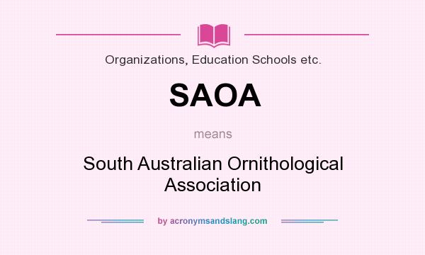 What does SAOA mean? It stands for South Australian Ornithological Association