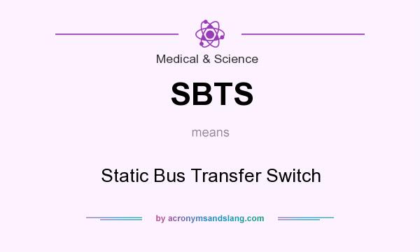 What does SBTS mean? It stands for Static Bus Transfer Switch