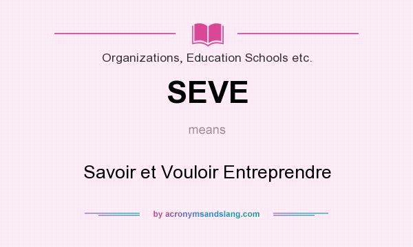 What does SEVE mean? It stands for Savoir et Vouloir Entreprendre