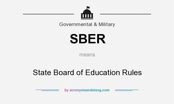 What does SBER mean? It stands for State Board of Education Rules