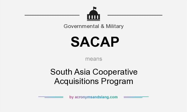 What does SACAP mean? It stands for South Asia Cooperative Acquisitions Program