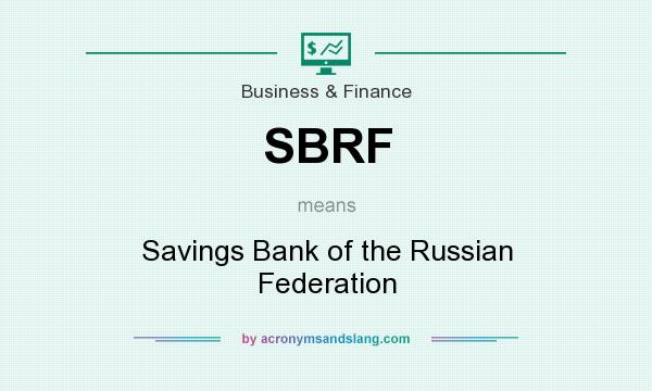What does SBRF mean? It stands for Savings Bank of the Russian Federation