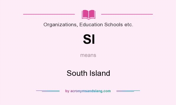 What does SI mean? It stands for South Island