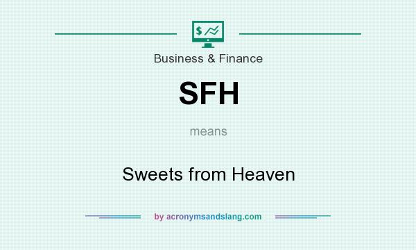What does SFH mean? It stands for Sweets from Heaven