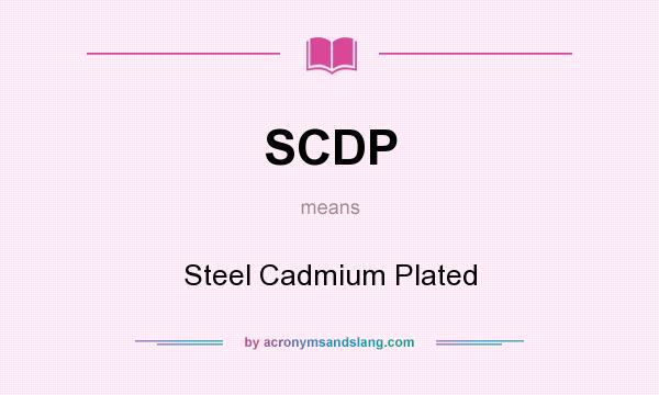 What does SCDP mean? It stands for Steel Cadmium Plated