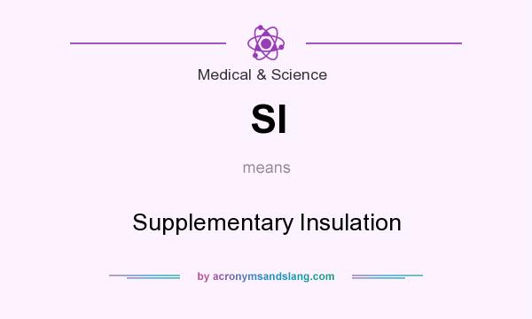 What does SI mean? It stands for Supplementary Insulation