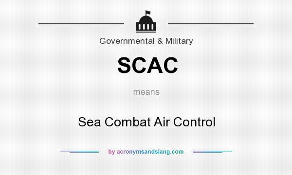 What does SCAC mean? It stands for Sea Combat Air Control