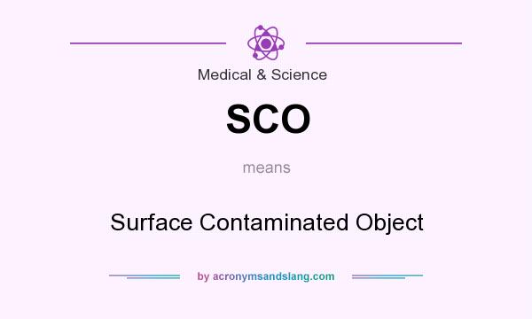 What does SCO mean? It stands for Surface Contaminated Object