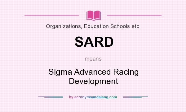 What does SARD mean? It stands for Sigma Advanced Racing Development