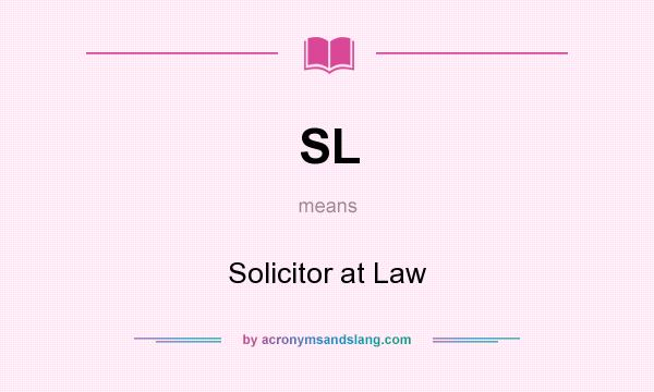 What does SL mean? It stands for Solicitor at Law
