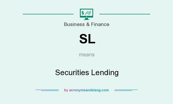 What does SL mean? It stands for Securities Lending