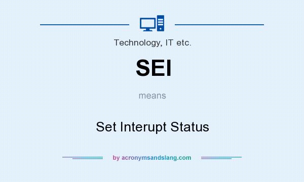 What does SEI mean? It stands for Set Interupt Status