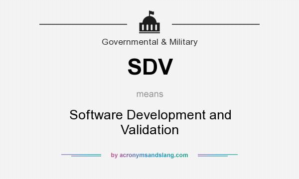 What does SDV mean? It stands for Software Development and Validation