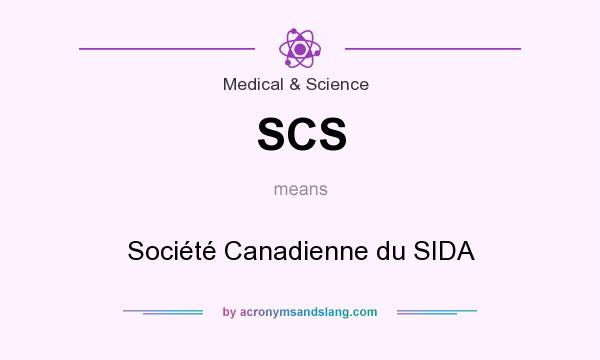 What does SCS mean? It stands for Société Canadienne du SIDA