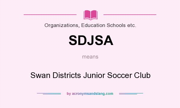 What does SDJSA mean? It stands for Swan Districts Junior Soccer Club