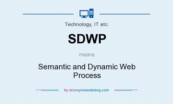 What does SDWP mean? It stands for Semantic and Dynamic Web Process