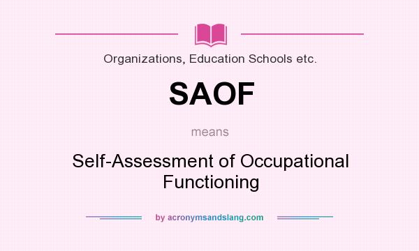 What does SAOF mean? It stands for Self-Assessment of Occupational Functioning