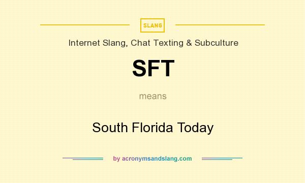 What does SFT mean? It stands for South Florida Today