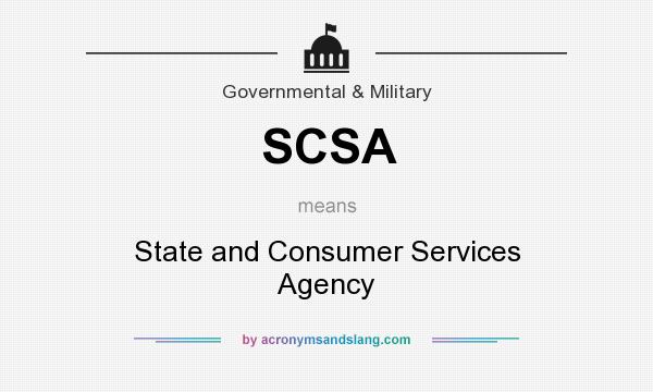 What does SCSA mean? It stands for State and Consumer Services Agency