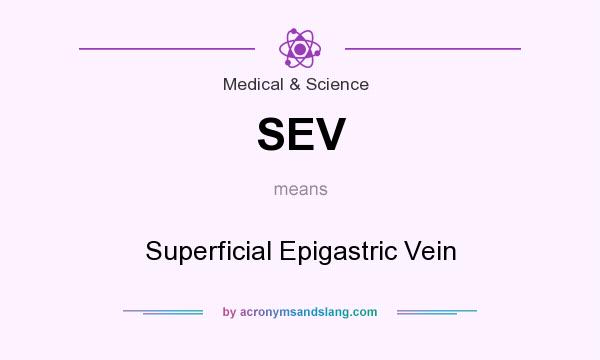What does SEV mean? It stands for Superficial Epigastric Vein