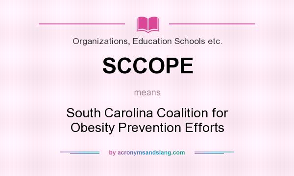 What does SCCOPE mean? It stands for South Carolina Coalition for Obesity Prevention Efforts