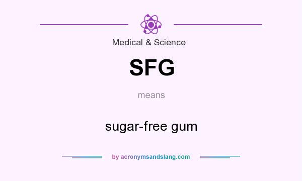 What does SFG mean? It stands for sugar-free gum