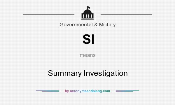 What does SI mean? It stands for Summary Investigation