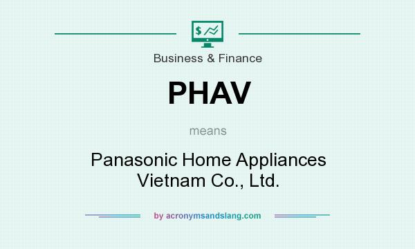What does PHAV mean? It stands for Panasonic Home Appliances Vietnam Co., Ltd.