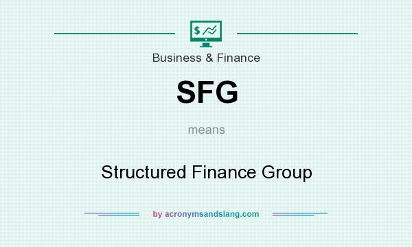 What does SFG mean? It stands for Structured Finance Group