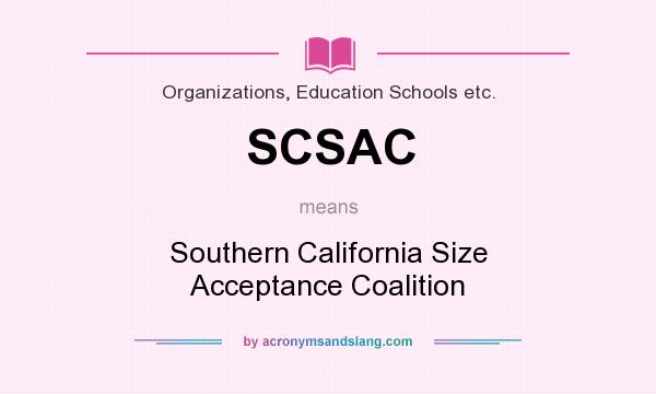 What does SCSAC mean? It stands for Southern California Size Acceptance Coalition