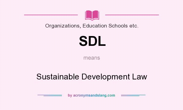 What does SDL mean? It stands for Sustainable Development Law