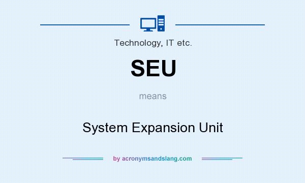 What does SEU mean? It stands for System Expansion Unit