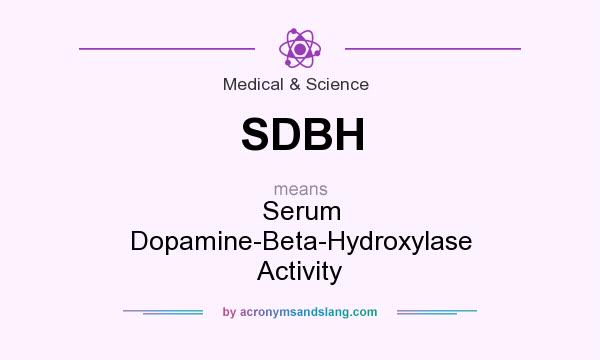 What does SDBH mean? It stands for Serum Dopamine-Beta-Hydroxylase Activity