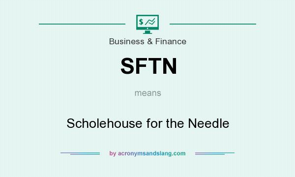 What does SFTN mean? It stands for Scholehouse for the Needle